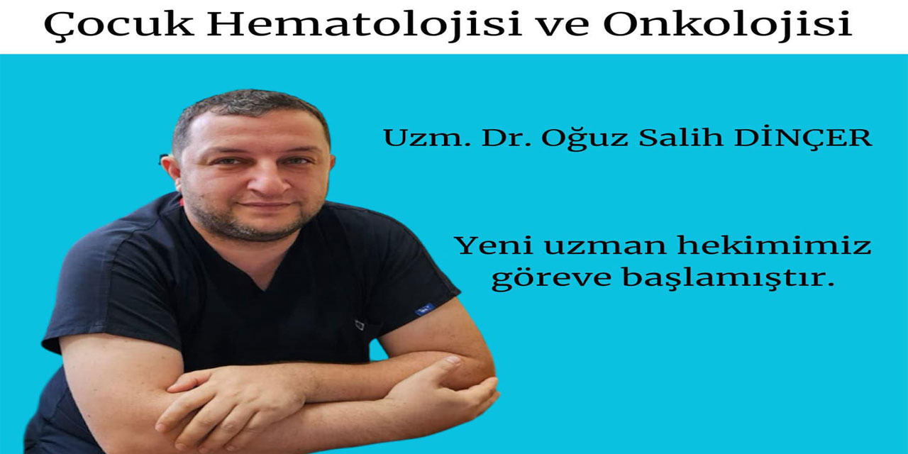 Rize'de Çocuk Hematolojisi ve Onkolojisi Uzmanı göreve başladı