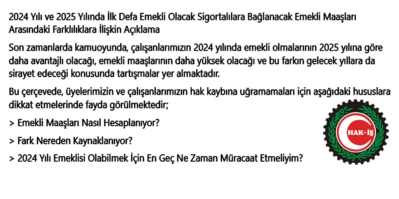 2024 -2025 Yılında İlk Defa Emekli Olacak Sigortalılara Bağlanacak Emekli Maaşları Arasındaki Farklılıklara İlişkin Açıklama