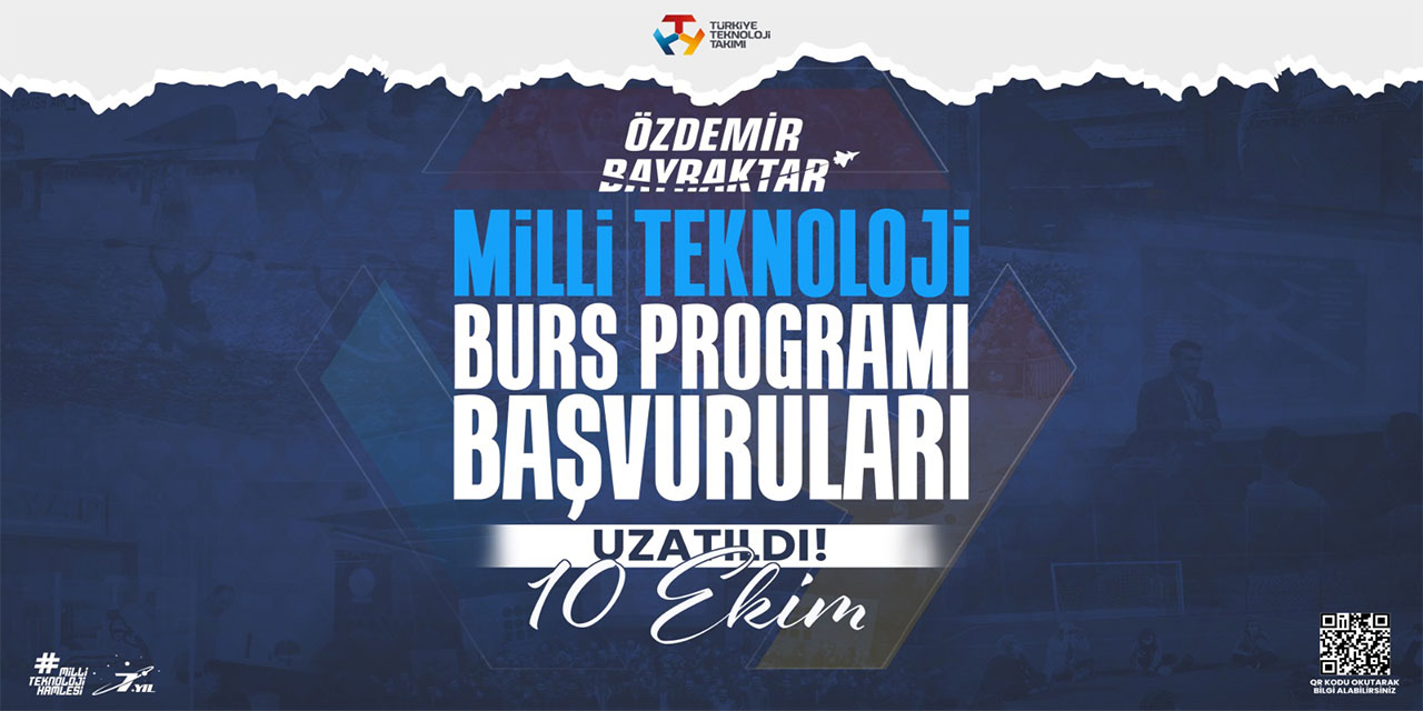 Özdemir Bayraktar Milli Teknoloji Burs Programı Başvuruları Uzatıldı