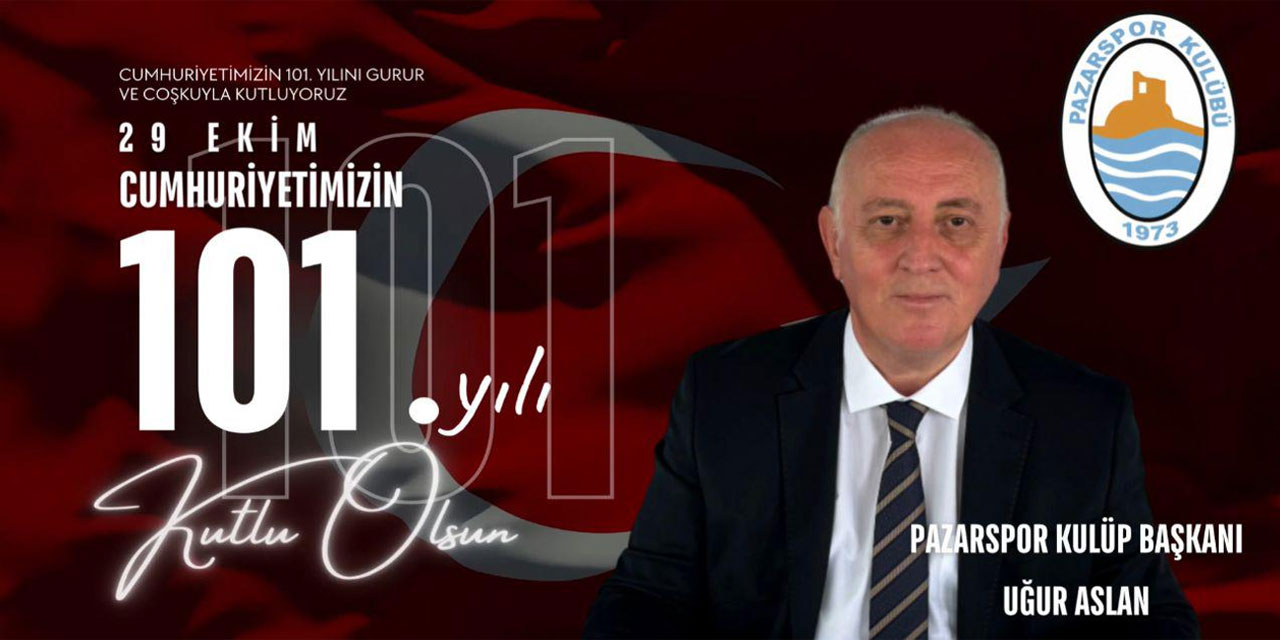 Pazarspor Başkanı Aslan'dan Cumhuriyet Bayramı Mesajı