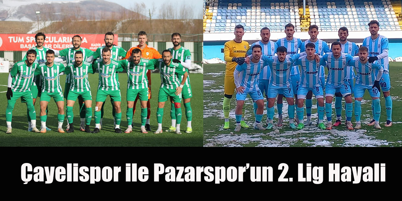 Çayelispor ve Pazarspor 2. Lig’e Nasıl Yükselir? İşte 3. Lig’de Statü