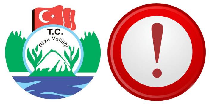 Rize Valiliği uyardı: Bu alanlardan uzak durun