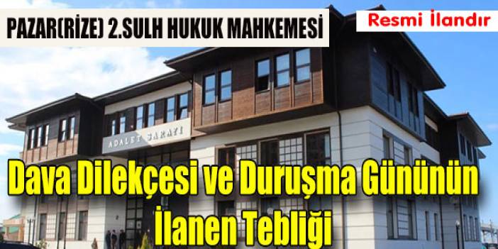 Dava Dilekçesi ve Duruşma Gününün İlanen Tebliği