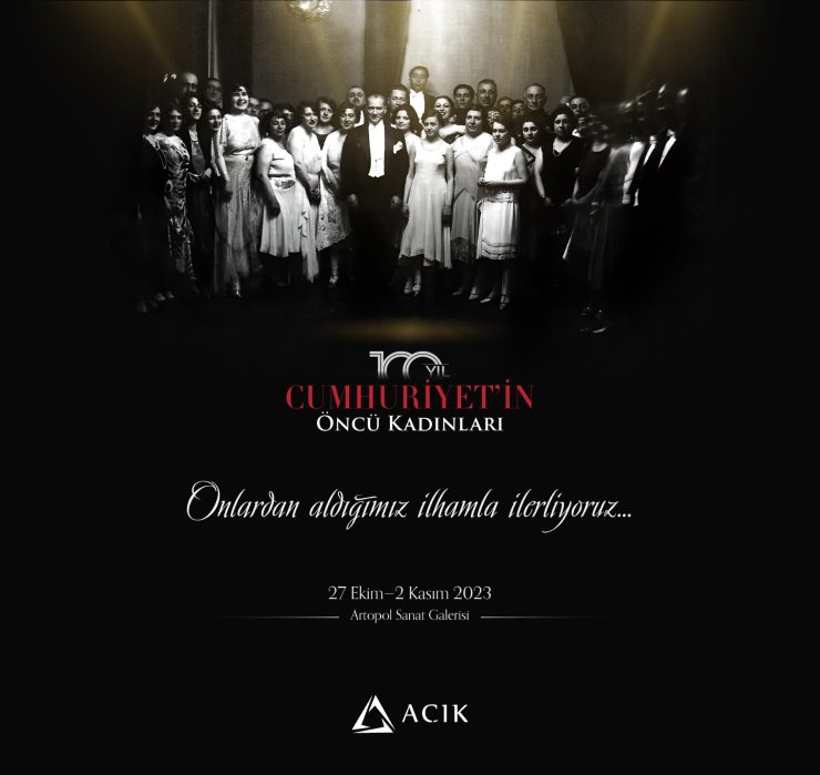 Açık Holding’den Cumhuriyet'in 100'üncü Yılına Özel 'cumhuriyet’in Öncü Kadınları’ Sergisi