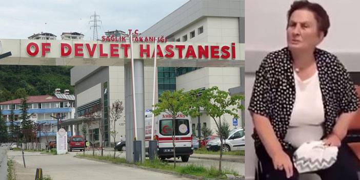 Of'ta hastanede iki kadına hakaret eden kadın hakkında soruşturma başlatıldı